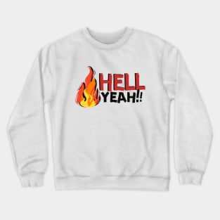 Hell Yeah Crewneck Sweatshirt